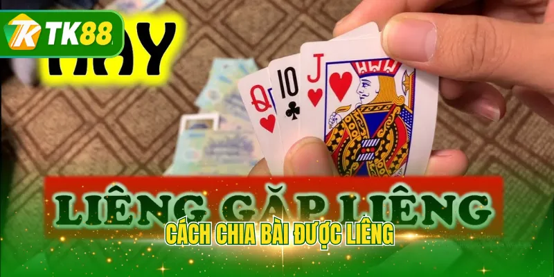 Cách chia bài được Liêng
