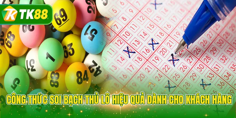 Công thức soi bạch thủ lô hiệu quả dành cho khách hàng