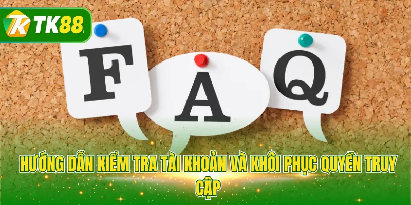 Hướng dẫn kiểm tra tài khoản và khôi phục quyền truy cập