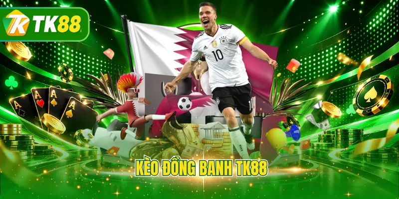 Kèo đồng banh TK88