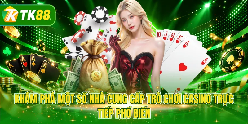 Khám phá một số nhà cung cấp trò chơi casino trực tiếp phổ biến