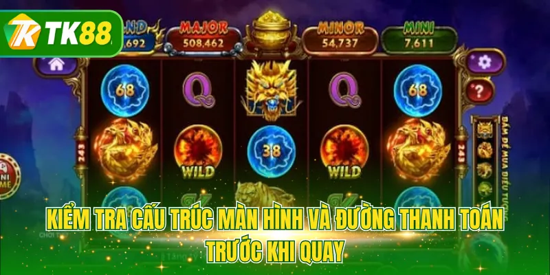 Kiểm tra cấu trúc màn hình và đường thanh toán trước khi quay