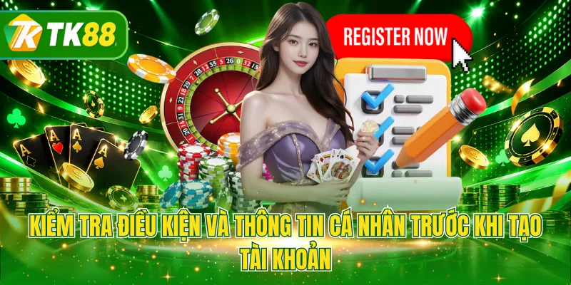 Kiểm tra điều kiện và thông tin cá nhân trước khi tạo tài khoản