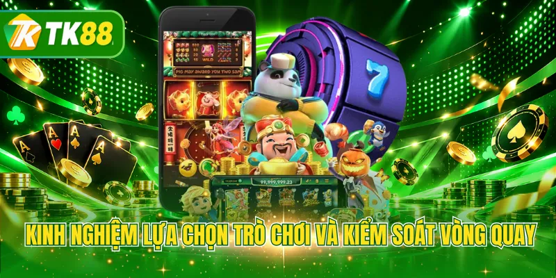 Kinh nghiệm lựa chọn trò chơi và kiểm soát vòng quay