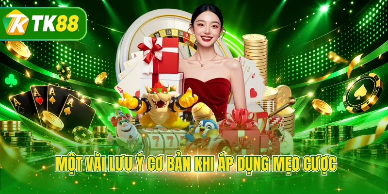 Một vài lưu ý cơ bản khi áp dụng mẹo cược