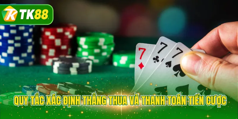 Quy tắc xác định thắng thua và thanh toán tiền cược