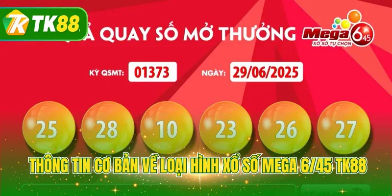 Thông tin cơ bản về loại hình xổ số Mega 6/45 TK88