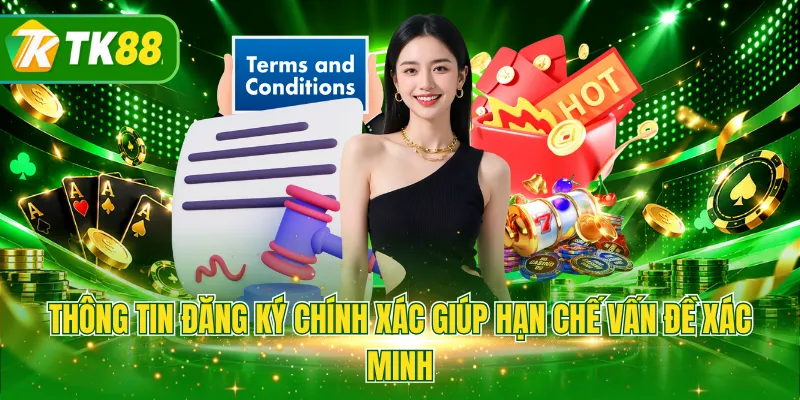 Thông tin đăng ký chính xác giúp hạn chế vấn đề xác minh