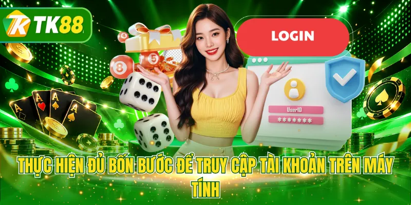 Thực hiện đủ bốn bước để truy cập tài khoản trên máy tính