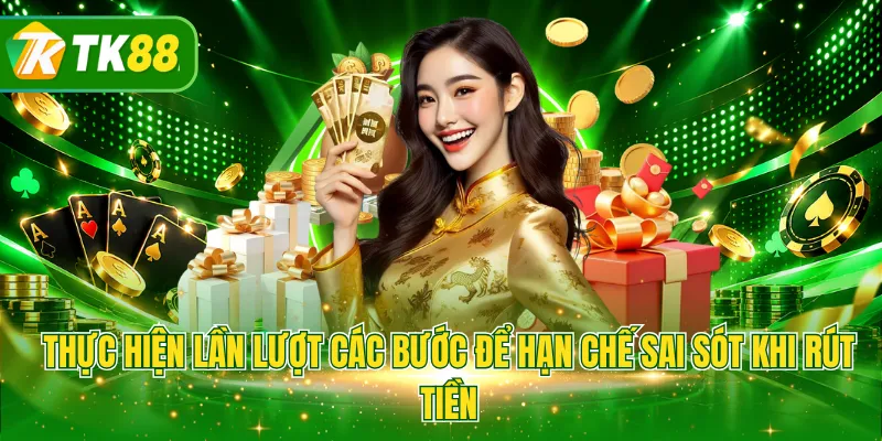 Thực hiện lần lượt các bước để hạn chế sai sót khi rút tiền