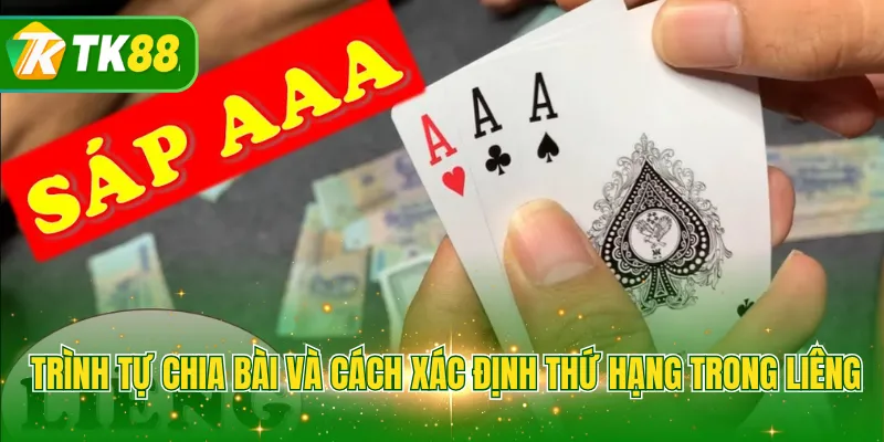 Trình tự chia bài và cách xác định thứ hạng trong Liêng