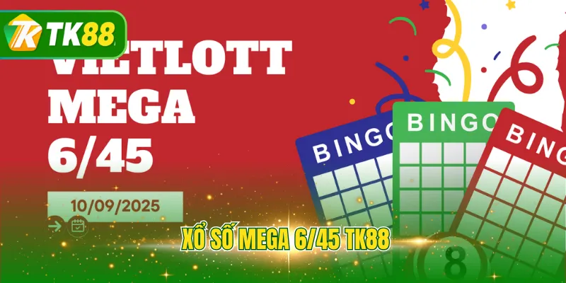Xổ số Mega 6/45 TK88